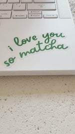 Load and play video in Gallery viewer, I Love You So Matcha Sticker
